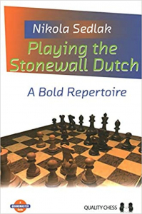 Carti De Sah - Carte: Playing the Stonewall Dutch - A Bold Repertoire - Nikola Sedlak
