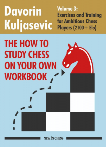 Materiale Șahiste - CARTE: The How to Study Chess on Your Own Workbook - Volume 3 - Davorin Kuljasevic