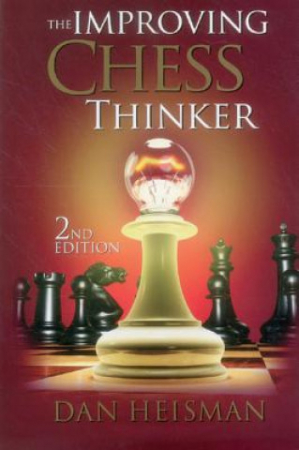 Instruire Generala - Carte : The Improving Chess Thinker - 2nd Edition - Dan Heisman