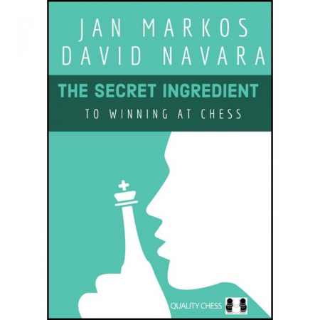 Carti De Sah - Carte : The Secret Ingredient to Winning at Chess - Jan Markos & David Navara