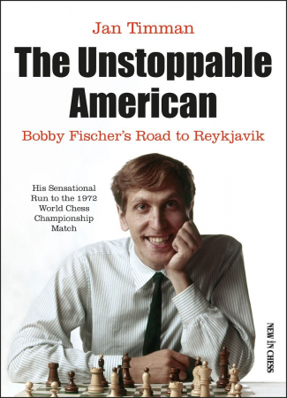 Biografice - Carte : The Unstoppable American - Bobby Fischer's Road to Reykjavik - Jan Timman