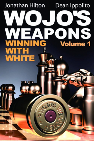Carti De Sah - Carte : Wojo' s Weapons - Winning with White - Volume 1 - Jonathan Hilton & Dean Ippolito