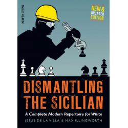 Carti De Sah - Carte : Dismantling the Sicilian - New and Updated Edition: A Complete Modern Repertoire for White
