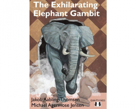 Carti De Sah - Carte: The Exhilarating Elephant Gambit - Jakob Aabling - Thomsen & Michael Agermose Jensen