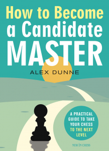 Instruire Generala - Carte : How to Become a Candidate Master - Alex Dunne