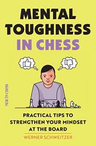 Instruire Generala - Carte : Mental Toughness in Chess - Werner Schweitzer 