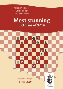 colectie de partide - Carte : Most stunning victories of 2016 -A.Naiditsch, C.Balogh, S.Maze
