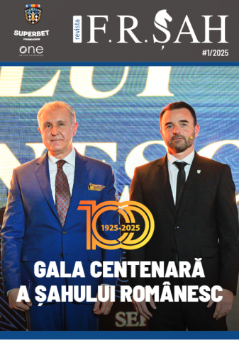 Reviste De Sah - REVISTA FRSAH #1/2025 - GALA CENTENARĂ A ȘAHULUI ROMÂNESC