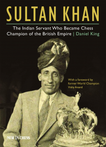 Biografice - Sultan Khan: Chess Champion of the British Empire