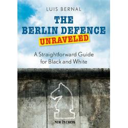 Carti De Sah - Carte : The Berlin Defence Unraveled: A Straightforward Guide for Black and White