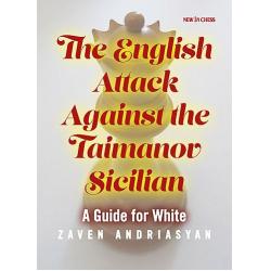 Carti De Sah - Carte : The English Attack against the Taimanov Sicilian: A Guide for White - Zaven Andriasyan