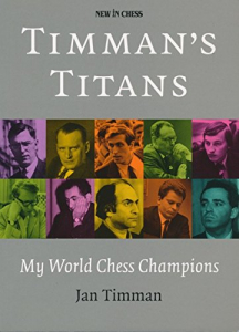 colectie de partide - Carte : Timman’s Titans : My World Chess Champions - Jan Timman