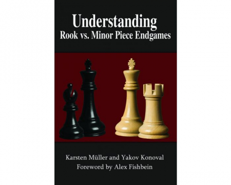 Carti De Sah - Carte: Understanding Rook vs. Minor Piece Endgames - Karsten Muller & Yakov Konoval