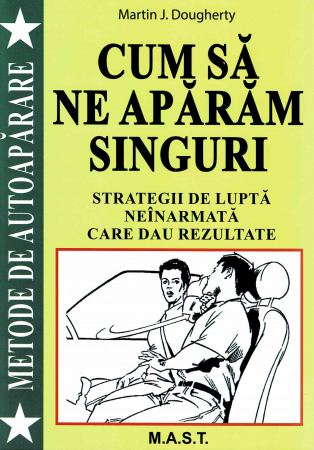 Carti - Cum ne apărăm singuri – Ghid de autoapărare