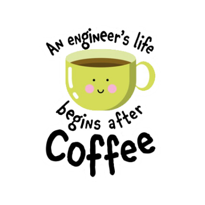 An engineer's life begins after coffee [1]