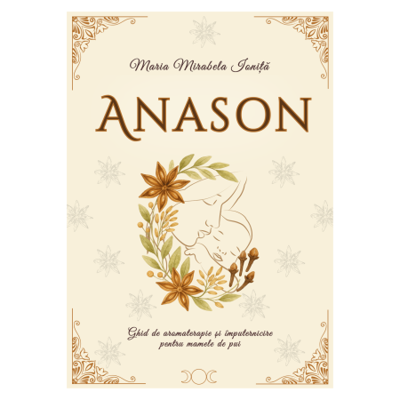 Carti - Anason - Ghid de aromaterapie si imputernicire pentru mame, Maria Mirabela Ionita