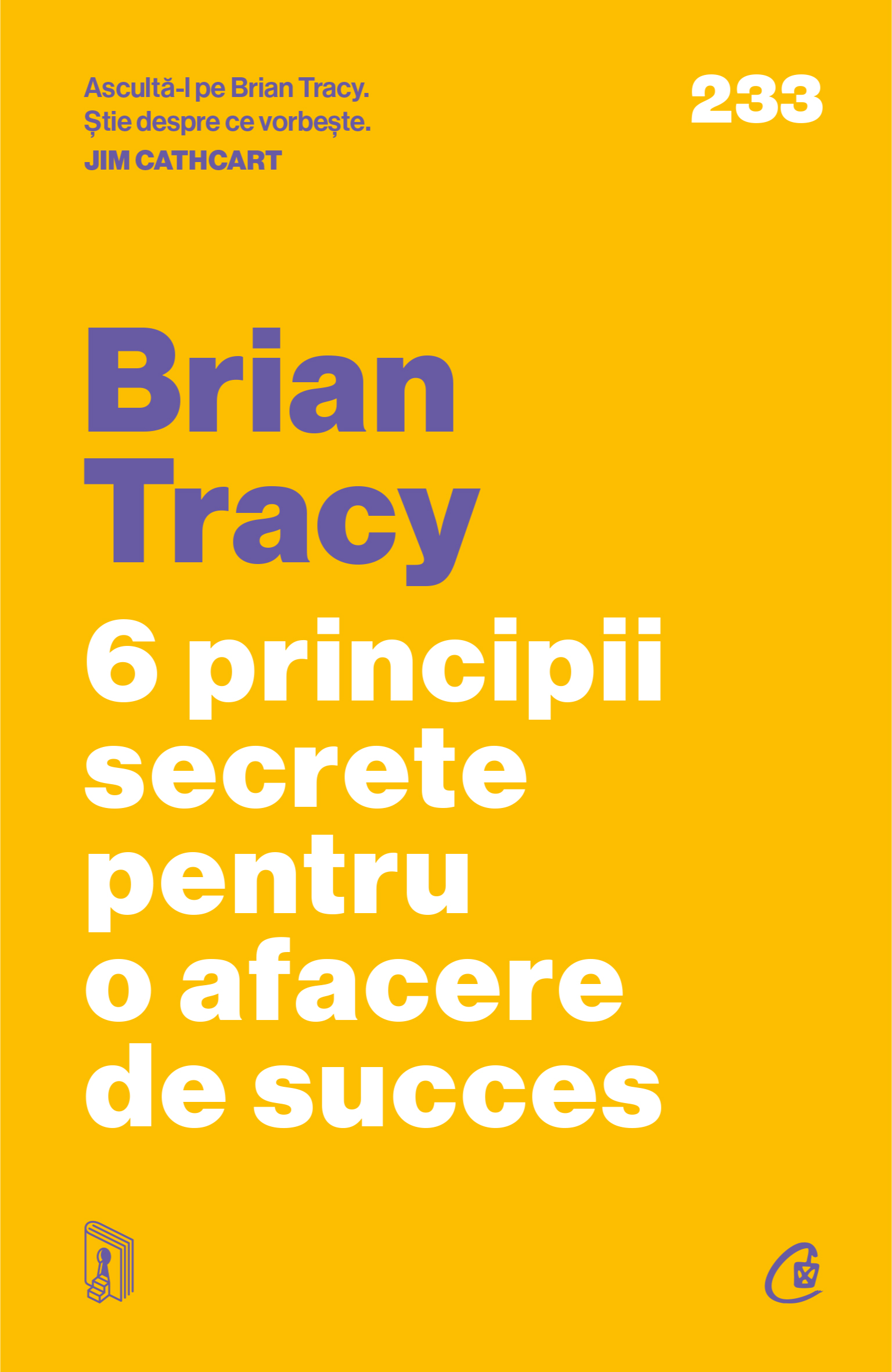 Carti pentru adulti si adolescenti - 6 principii secrete pentru o afacere de succes, autor Brian Tracy