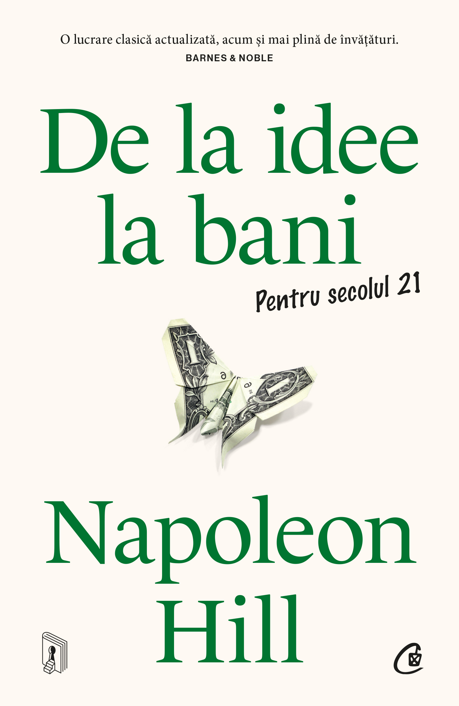 Carti pentru adulti si adolescenti - De la idee la bani. Pentru secolul 21, autor Napoleon Hill