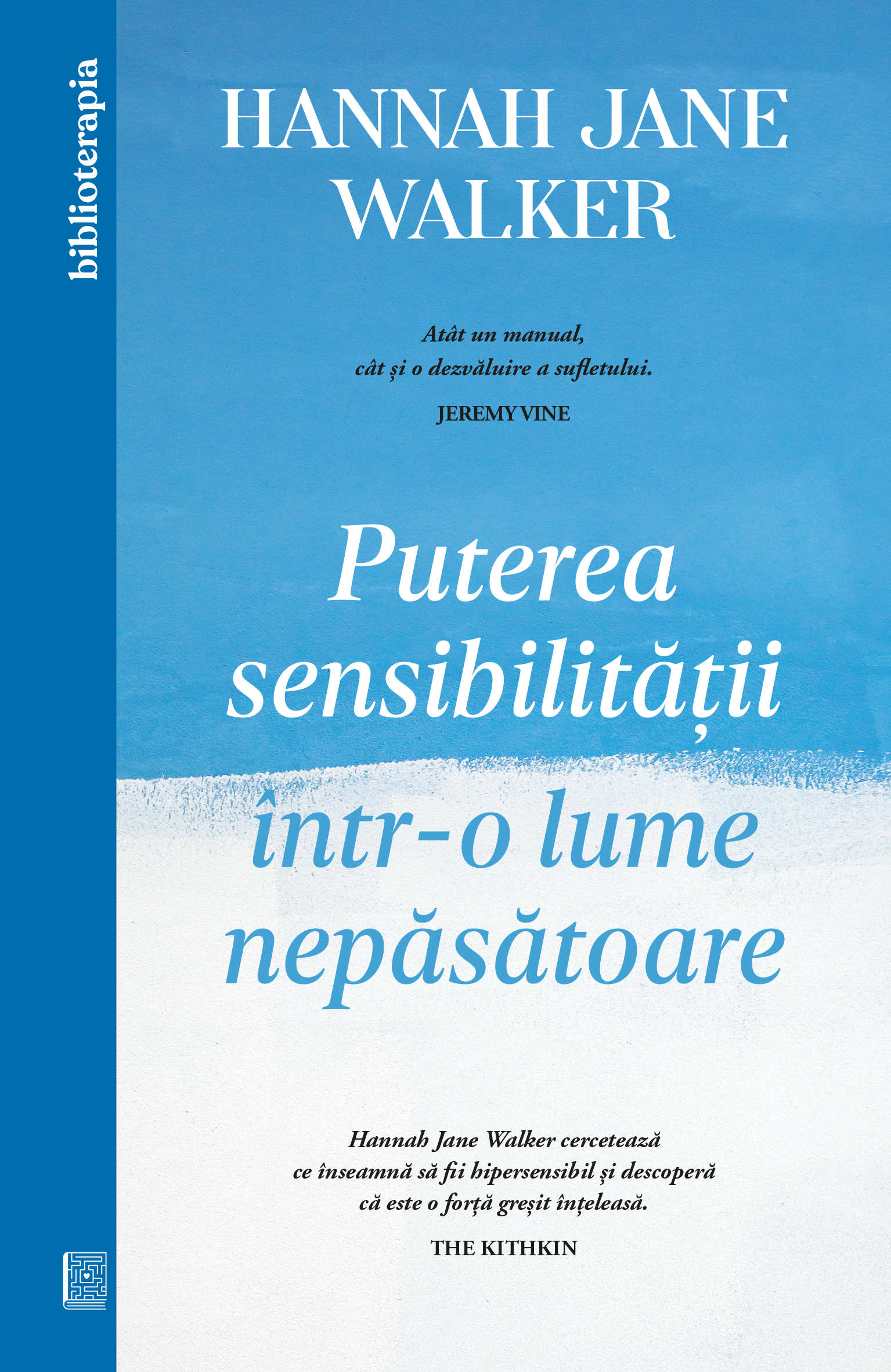 Carti pentru adulti si adolescenti - Puterea sensibilității într-o lume nepăsătoare, autor Hannah Jane Walker