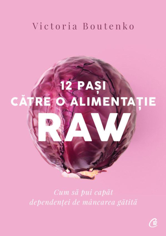 Carti pentru adulti si adolescenti - 12 pași către o alimentație raw, autor Victoria Boutenko