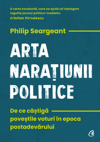 Carti pentru adulti si adolescenti - Arta narațiunii politice, autor Philip Seargeant