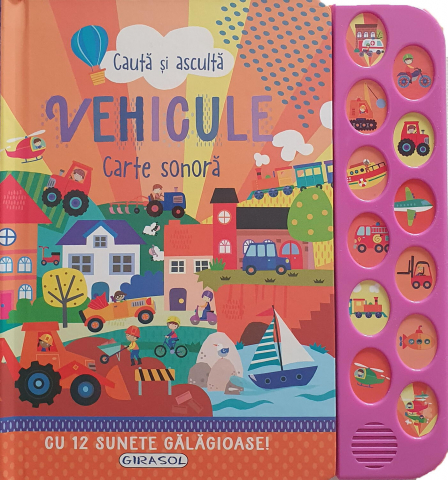 Cărți Educative, Activități - Asculta si invata: Cartea cu sunetele vehiculelor