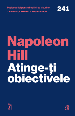 Cărți Educative, Activități - Atinge-ți obiectivele, autor Napoleon Hill,The Napoleon Hill Foundation