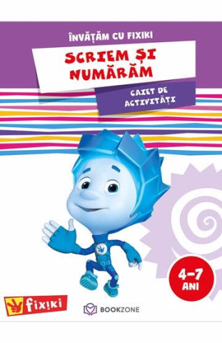 Caiete - Caiet de activitati. Invatam cu Fixiki - Scriem si numaram