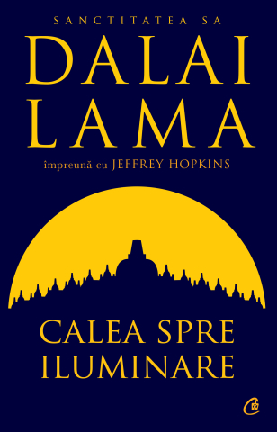 Carti pentru adulti si adolescenti - Calea spre iluminare, autor Dalai Lama,Jeffrey Hopkins
