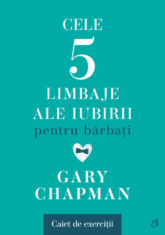 Cărți Educative, Activități - Cele cinci limbaje ale iubirii pentru bărbați. Caiet de exerciții, autor Gary Chapman