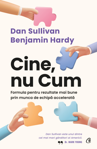Carti pentru adulti si adolescenti - Cine, nu Cum, autor Dan Sullivan,Dr. Benjamin Hardy