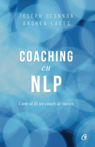Carti pentru adulti si adolescenti - Coaching cu NLP, autor Andrea Lages,Joseph O'Connor