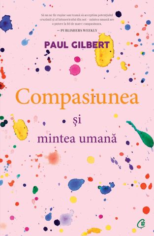 Cărți Educative, Activități - Compasiunea și mintea umană, autor Paul Gilbert