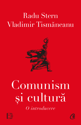 Carti pentru adulti si adolescenti - Comunism și cultură. O introducere, autor Vladimir Tismăneanu,Radu Stern