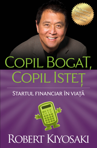 Carti pentru adulti si adolescenti - Copil bogat, copil isteț, autor Robert T. Kiyosaki