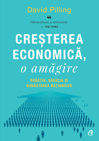 Carti pentru adulti si adolescenti - Creșterea economică, o amăgire, autor David Pilling