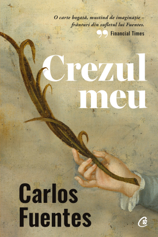 Carti pentru adulti si adolescenti - Crezul meu, autor Carlos Fuentes
