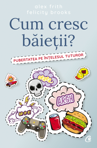 Carti pentru adulti si adolescenti - Cum cresc băieții?, autor Alex Frith,Felicity Brooks