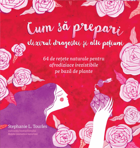 Carti pentru adulti si adolescenti - Cum să prepari elixirul dragostei și alte poțiuni, autor Stephanie L. Tourles