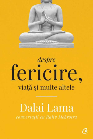 Carti pentru adulti si adolescenti - Dalai Lama: Despre fericire, viață și multe altele, autor Rajiv Mehrotra,Dalai Lama