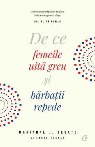 Carti pentru adulti si adolescenti - De ce femeile uită greu şi bărbaţii repede, autor Marianne Legato,Laura Tucker