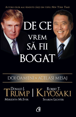 Cărți Educative, Activități - De ce vrem să fii bogat, autor Robert T. Kiyosaki,Donald J. Trump