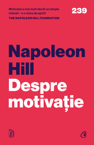 Cărți Educative, Activități - Despre motivație, autor Napoleon Hill,The Napoleon Hill Foundation
