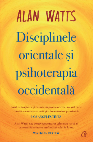 Carti pentru adulti si adolescenti - Disciplinele orientale și psihoterapia occidentală, autor Alan Watts