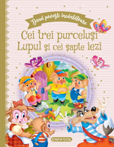 Cărți Educative, Activități - Doua povesti incantatoare: Cei trei purcelusi/Lupul si cei sapte iezi