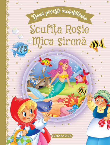 Cărți Educative, Activități - Doua povesti incantatoare: Scufita Rosie/Mica sirena