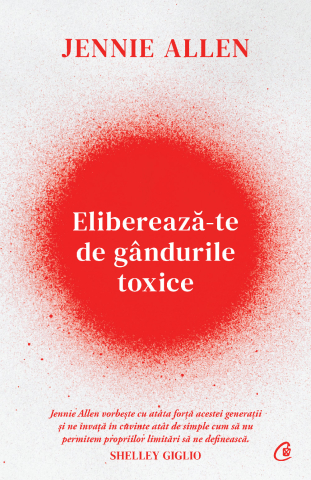 Carti pentru adulti si adolescenti - Eliberează-te de gândurile toxice, autor Jennie Allen
