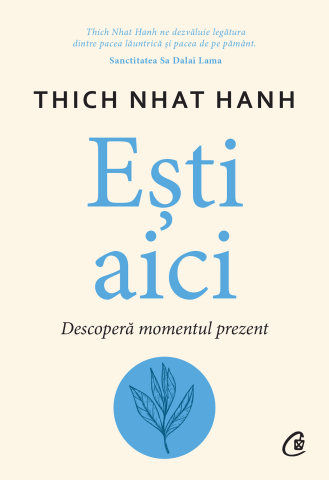 Carti pentru adulti si adolescenti - Ești aici, autor Thich Nhat Hanh