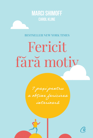 Cărți Educative, Activități - Fericit fără motiv, autor Carol Kline,Marci Shimoff