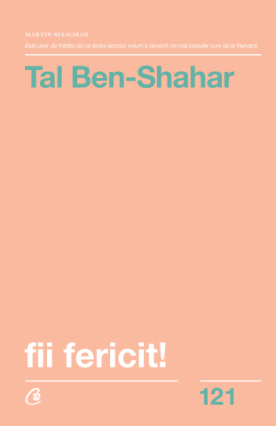 Carti pentru adulti si adolescenti - Fii fericit!, autor Tal Ben-Shahar